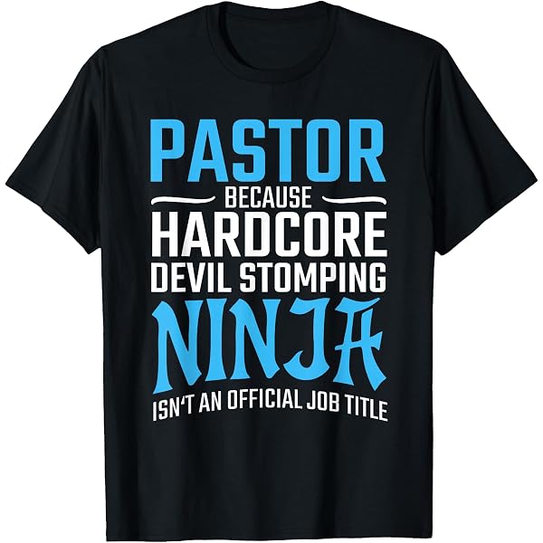 Amazon.com: Pastor Because Devil Stomping Ninja Isn't Job Title T